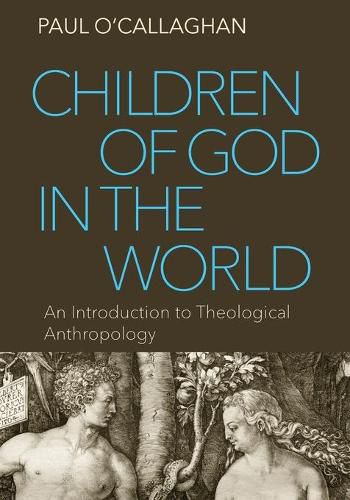 Cover image for Children of God in the World: An Introduction to Theological Anthropology