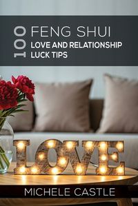 Cover image for 100 Feng Shui Love and Relationship Luck Tips