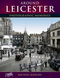 Cover image for Leicester: Photographic Memories