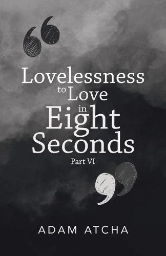 Cover image for Lovelessness to Love in Eight Seconds