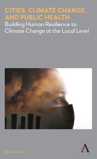 Cover image for Cities, Climate Change, and Public Health: Building Human Resilience to Climate Change at the Local Level