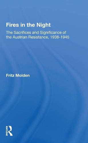 Cover image for Fires in the Night: The Sacrifices and Significance of the Austrian Resistance, 1938-1945