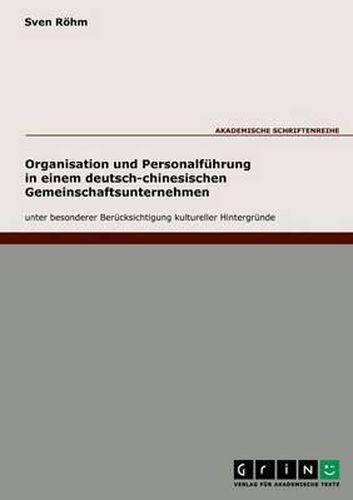 Cover image for Organisation und Personalfuhrung in einem deutsch-chinesischen Gemeinschaftsunternehmen unter besonderer Berucksichtigung kultureller Hintergrunde