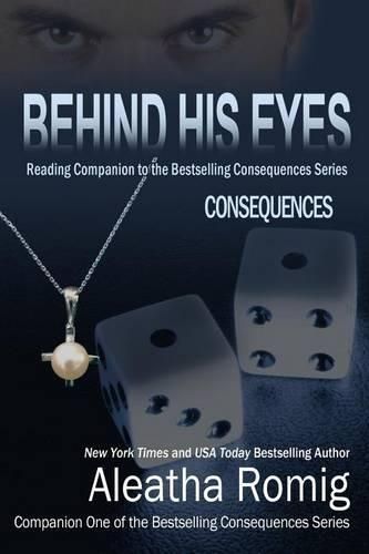 Cover image for Behind His Eyes - Consequences: Reading Companion to the Bestselling Consequences Series