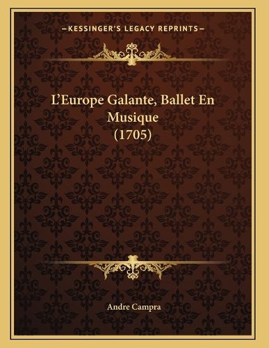 Cover image for L'Europe Galante, Ballet En Musique (1705)