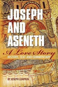 Cover image for Joseph and Aseneth, A Love Story: History, Text, and Commentary