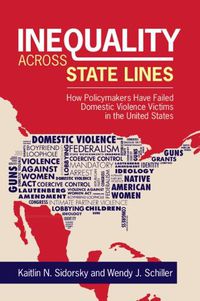 Cover image for Inequality across State Lines: How Policymakers Have Failed Domestic Violence Victims in the United States