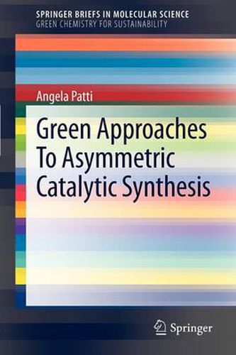 Cover image for Green Approaches To Asymmetric Catalytic Synthesis