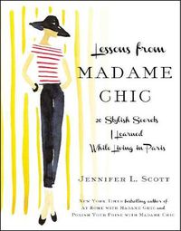 Cover image for Lessons from Madame Chic: 20 Stylish Secrets I Learned While Living in Paris