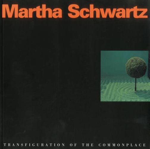 Cover image for Martha Schwartz: Transfiguration of the Commonplace