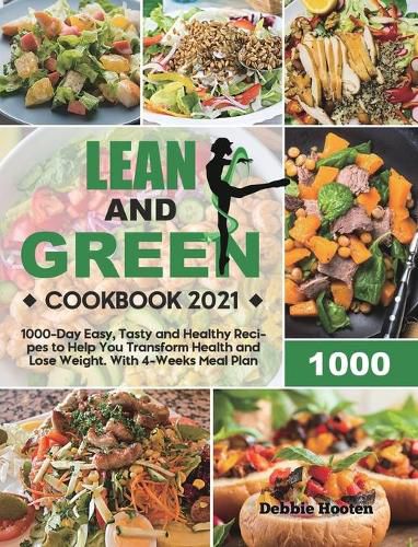 Cover image for Lean and Green Cookbook: 1000-Day Easy, Tasty and Healthy Recipes to Help You Transform Health and Lose Weight. With 4-Weeks Meal Plan