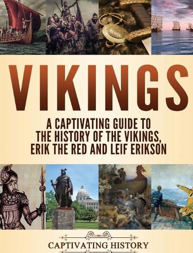 Cover image for Vikings: A Captivating Guide to the History of the Vikings, Erik the Red and Leif Erikson