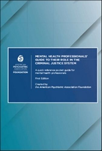 Cover image for Mental Health Professionals' Guide to Their Role in the Criminal Justice System: A Quick Reference Pocket Guide for Mental Health Professionals