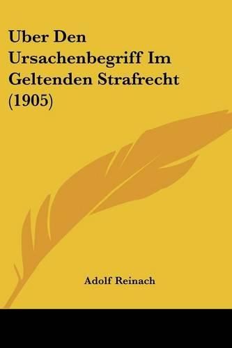 Cover image for Uber Den Ursachenbegriff Im Geltenden Strafrecht (1905)