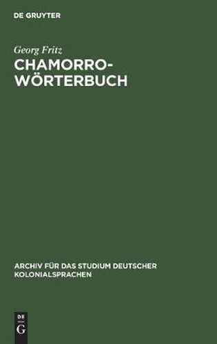 Cover image for Chamorro-Woerterbuch: In Zwei Theilen: Deutsch-Chamorro Und Chamorro-Deutsch. Auf Der Insel Saipan, Marianen