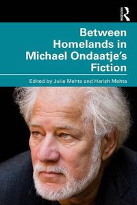 Cover image for Between Homelands in Michael Ondaatje's Fiction