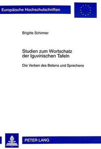 Cover image for Studien Zum Wortschatz Der Iguvinischen Tafeln: Die Verben Des Betens Und Sprechens