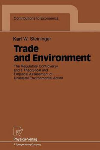 Cover image for Trade and Environment: The Regulatory Controversy and a Theoretical and Empirical Assessment of Unilateral Environmental Action