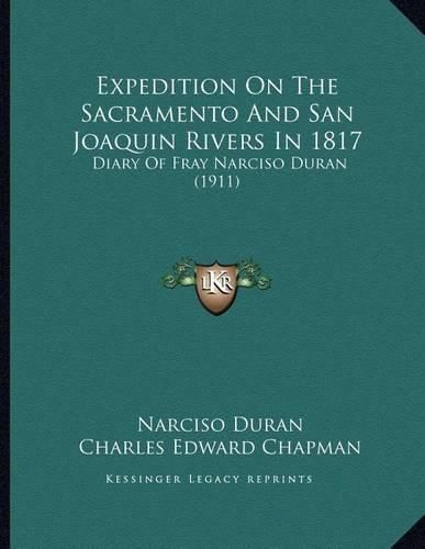 Cover image for Expedition on the Sacramento and San Joaquin Rivers in 1817: Diary of Fray Narciso Duran (1911)