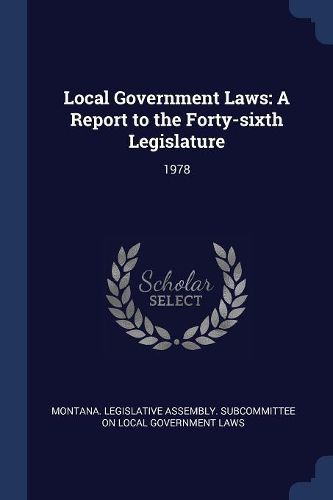 Cover image for Local Government Laws: A Report to the Forty-Sixth Legislature: 1978