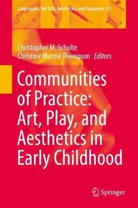 Cover image for Communities of Practice: Art, Play, and Aesthetics in Early Childhood