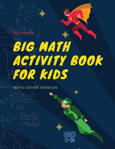 Cover image for Big Math Activity Book: Big Math Activity Book - School Zone, Ages 6 to 10, Kindergarten, 1st Grade, 2nd Grade, Addition, Subtraction, Word Problems, Time, Money, Fractions, and More - boys cover version