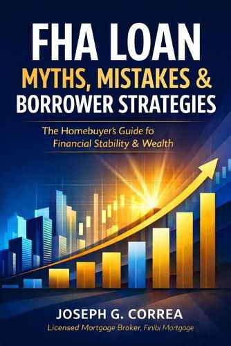 Cover image for FHA Loan Myths, Mistakes & Borrower Strategies