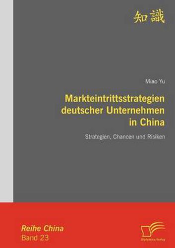Cover image for Markteintrittsstrategien deutscher Unternehmen in China: Strategien, Chancen und Risiken