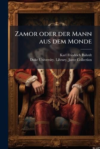 Cover image for Zamor, Oder, Der Mann Aus Dem Monde: Kein Blosser Roman