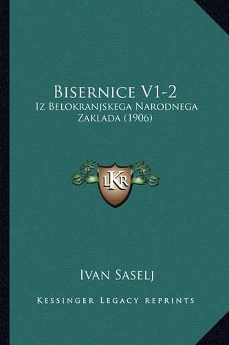 Cover image for Bisernice V1-2: Iz Belokranjskega Narodnega Zaklada (1906)