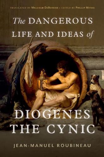 Cover image for The Dangerous Life and Ideas of Diogenes the Cynic
