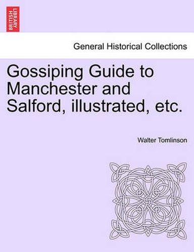 Cover image for Gossiping Guide to Manchester and Salford, Illustrated, Etc.