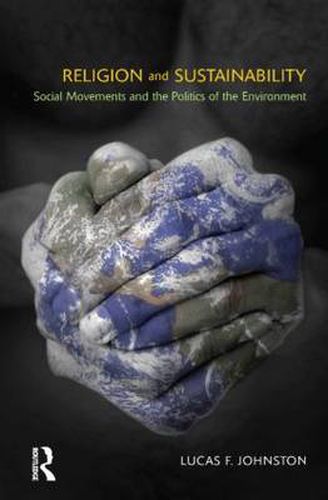 Cover image for Religion and Sustainability: Social Movements and the Politics of the Environment