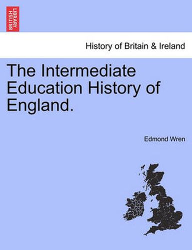 Cover image for The Intermediate Education History of England.