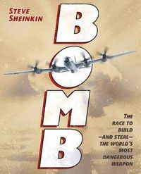 Cover image for Bomb: The Race to Build--And Steal--The World's Most Dangerous Weapon