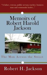 Cover image for Memoirs of Robert Harold Jackson: The Man Across the Street