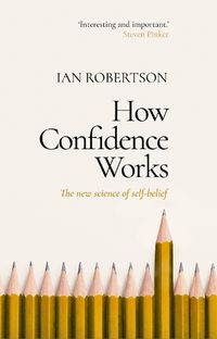 Cover image for How Confidence Works: The new science of self-belief
