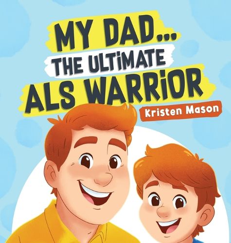 Cover image for My Dad ... The Ultimate ALS Warrior