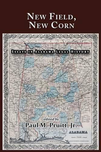 Cover image for New Field, New Corn: Essays in Alabama Legal History