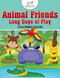 Cover image for Animal Friends Long Days of Play Coloring Book