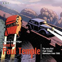 Cover image for Send for Paul Temple: A 1940 full-cast production of Paul's very first adventure