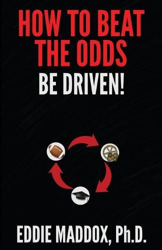 Cover image for How to Beat the Odds: Be Driven!