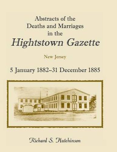 Cover image for Abstracts of the Deaths and Marriages in the Hightstown Gazette, 5 January 1882-31 December 1885