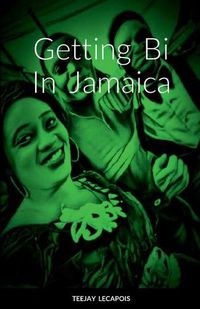Cover image for Getting Bi In Jamaica