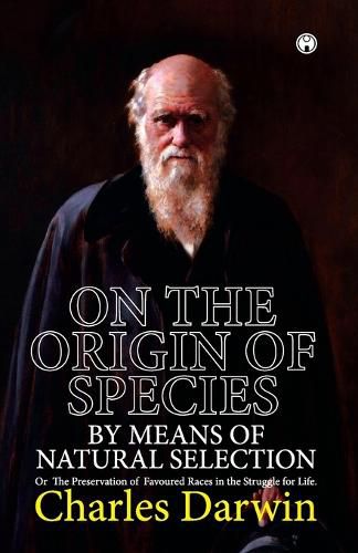 On the Origin of Species. or the Preservation of Favoured Races in the Struggle for Life.