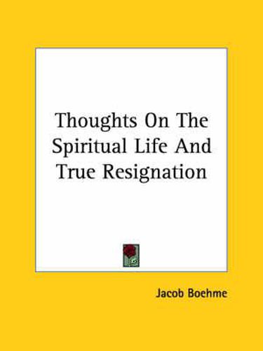 Cover image for Thoughts On The Spiritual Life And True Resignation