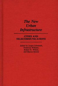 Cover image for The New Urban Infrastructure: Cities and Telecommunications