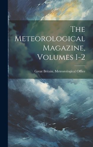 Cover image for The Meteorological Magazine, Volumes 1-2