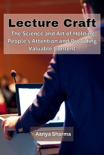 Cover image for LectureCraft: The Science and Art of Holding People's Attention and Providing Valuable Content