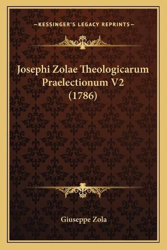 Cover image for Josephi Zolae Theologicarum Praelectionum V2 (1786)